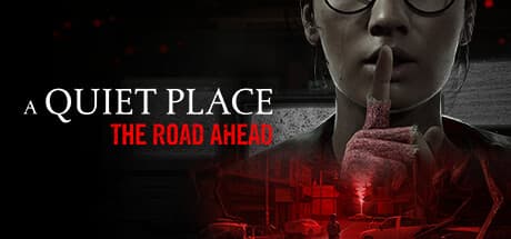 A Quiet Place: The Road Ahead (compte Steam)