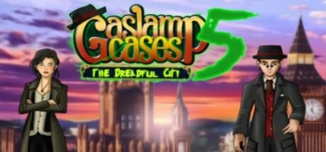 Gaslamp Cases 5: The dreadful City