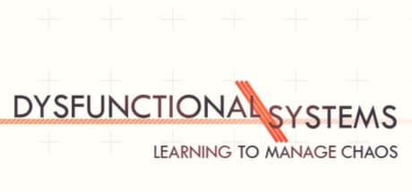 Dysfunctional Systems: Learning to Manage Chaos (cadeau Steam)